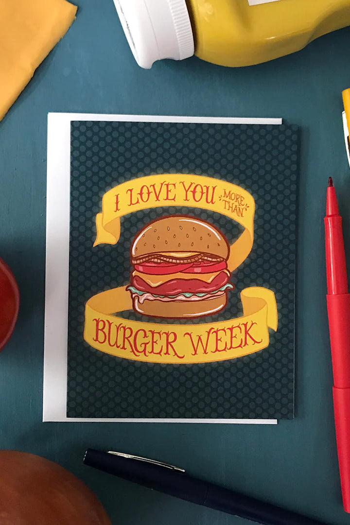 I Love You More Than Burger Week Card